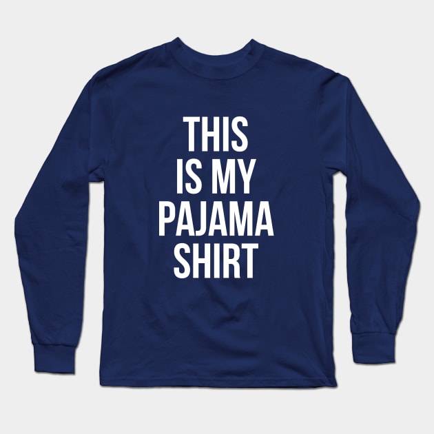 THIS IS MY PAJAMA SHIRT Funny Humor Quote Sleeping YOUTH TEE Long Sleeve T-Shirt by RedYolk